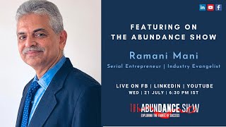 The Abundance Show - Featuring Mr. Ramani Mani, Serial Entrepreneur