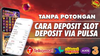 Cara Deposit Slot Online Via Pulsa Tanpa Potongan Terbaru 2025