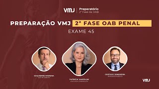 Preparação VMJ | 2ª Fase OAB PENAL | Exame 45