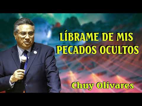 Chuy Olivares 2025 Predicas - Líbrame De Mis Pecados Ocultos