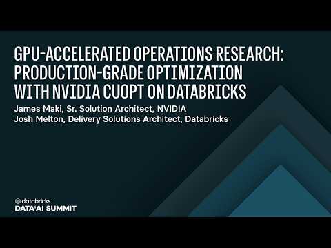 Watch: GPU-Accelerated Operations Research: Production-Grade Optimization with NVIDIA cuOpt on Databricks