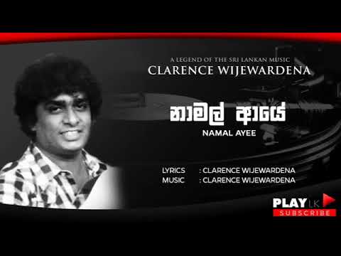 Namal Aye (නාමල් ආයේ) - Clarence Wijewardena | Original Sinhala Songs | Play LK Music