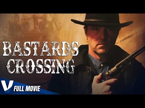 BASTARD CROSSING - NEW 2021 - FULL HD WESTERN ACTION MOVIE IN ENGLISH - EXCLUSIVE PREMIERE V MOVIES