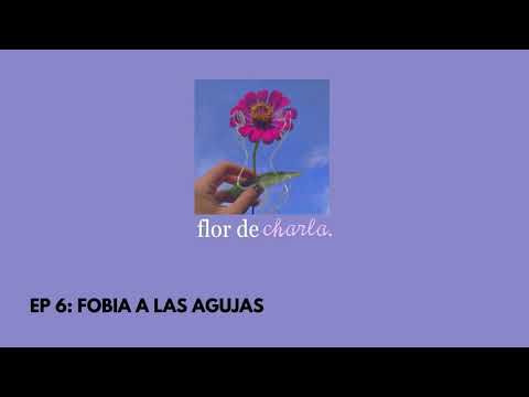 ⊹˖⋆˚✿˖° EP 5: FOBIA A LAS AGUJAS. que se siente, como lo voy superando l flor de charla⋆˚✿˖°⊹˖