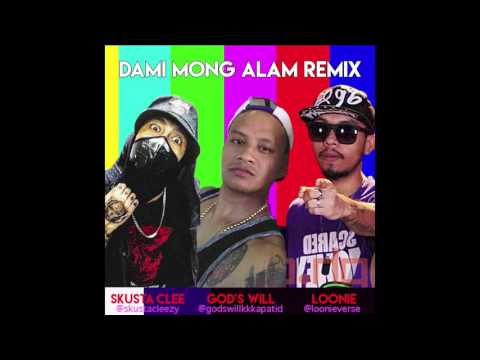 DAMI MONG ALAM REMIX - SKUSTA CLEE x GOD'S WILL x LOONIE
