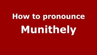 How to pronounce Munithely