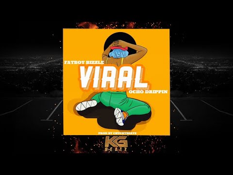 Fatboy Bizzle ft. Ocho Drippin - Viral [Prod. By ChuckyBeatz] [New 2019]