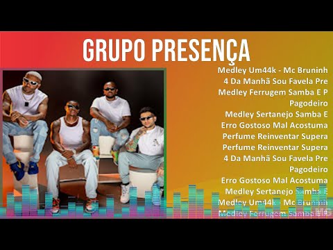 Grupo Presença 2024 MIX Maiores Sucessos - Medley Um44k - Mc Bruninho - Gaab Samba, 4 Da Manhã S...