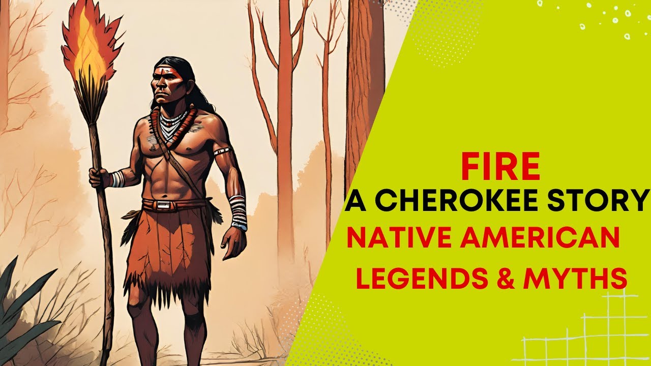 Fire - A Cherokee story: Native American legends/myths