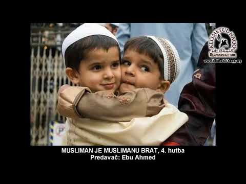 Musliman je muslimanu brat 4. hutba - Ebu Ahmed