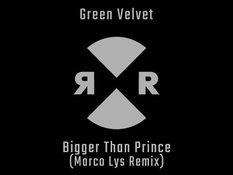 Green Velvet - Bigger Than Prince (Marco Lys Remix)