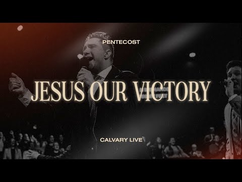 Jesus Our Victory | Calvary Tabernacle Live