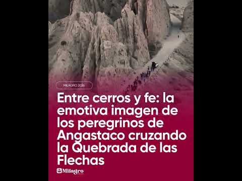 🥹🙏 ENTRE CERROS Y FE: LA EMOTIVA IMAGEN DE LOS PEREGRINOS DE ANGASTACO EN LA QUEBRADA