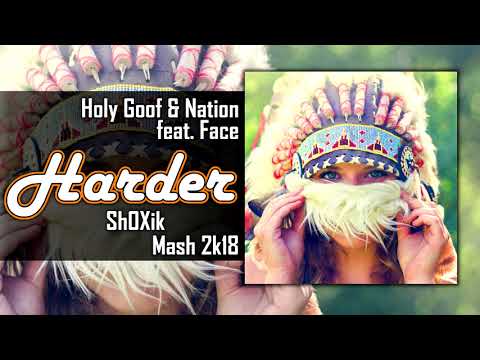 Holy Goof & Notion feat. Face - Harder ( Sh0Xik Mash 2k18 )