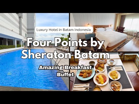Luxury in Batam Indonesia | Four Points by Sheraton Batam With  Amazing Breakfast Buffet
