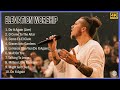 ELEVATION WORSHIP Greatest Hits ~ Top Praise And Worship Songs