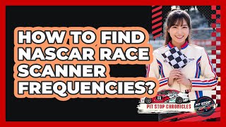 How To Find NASCAR Race Scanner Frequencies