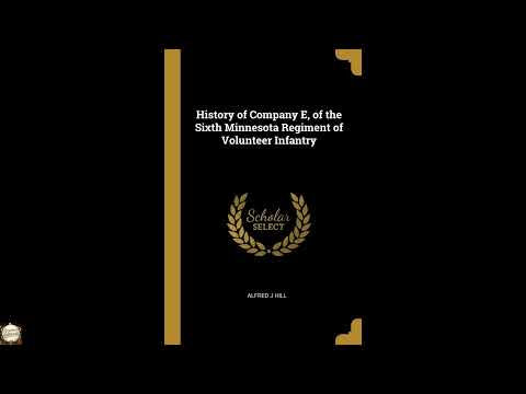 History of Company E, of the Sixth Minnesota Regiment of Volunteer Infantry by Alfred J. Hill — free full audiobook