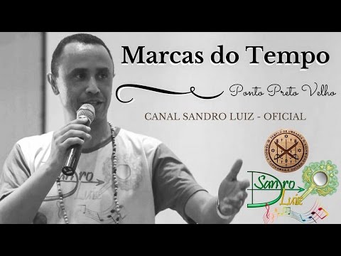 Ponto de Preto Velho : MARCAS DO TEMPO - Sandro Luiz Umbanda