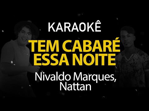 Tem Cabaré Essa Noite - Nivaldo Marques, Nattan (Karaokê Version)