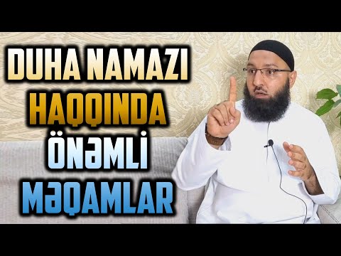 🌿DUHA namazı haqqında önəmli məqamlar.. 👉Rəşad Hümbətov