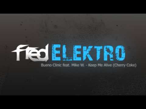 Bueno Clinic feat. Mike W. - Keep Me Alive (Cherry Coke)