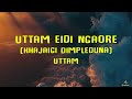 Uttam Eidi Ngaore ( Khajaigi Dimple duna ) Uttam Lyrics
