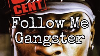 50 Cent - Follow Me Gangster