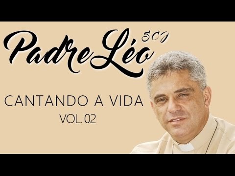 Padre Léo SCJ (CD Cantando a Vida - Vol.02) ヅ