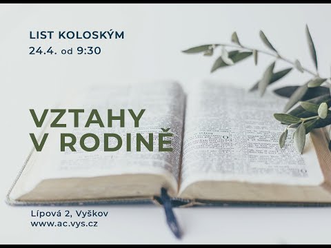 Kázání AC Vyškov | Josef Kohoutek: List Koloským: Vztahy v rodině