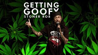 Stoner Rob | Getting Goofy | Stand Up Comedy