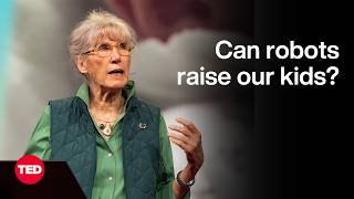 Are We Still Human If Robots Help Raise Our Babies? | Sarah Blaffer Hrdy | TED