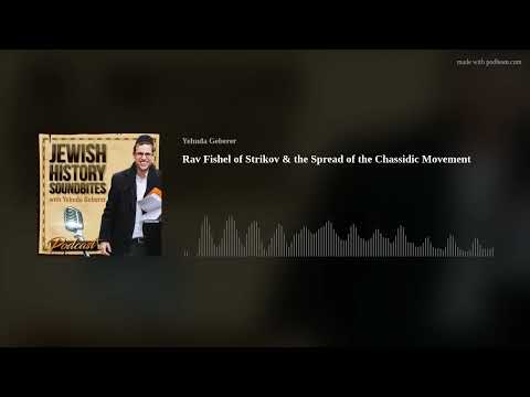 Rav Fishel of Strikov & the Spread of the Chassidic Movement