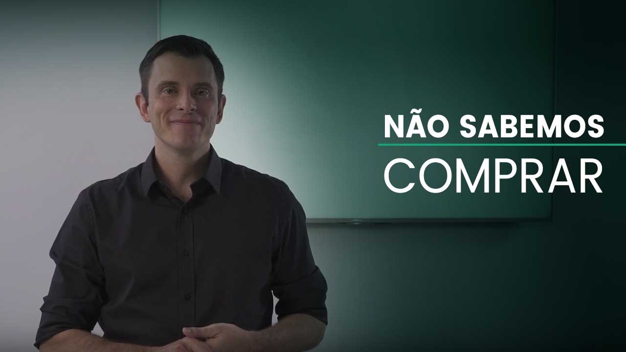 Não sabemos comprar