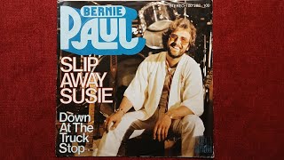 BERNIE PAUL / SLIP AWAY SUSIE     1979