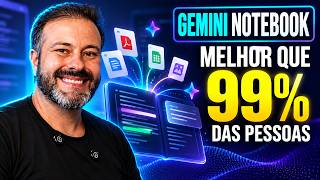 Como usar o Gemini Notebook MELHOR que 99% das Pessoas