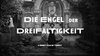 [TRINITY'S ANGELS] Die Engel der Dreifaltigkeit (2024) - short film by trinity & vasili