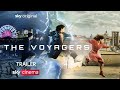 The Voyagers | Official Trailer | Sky Cinema