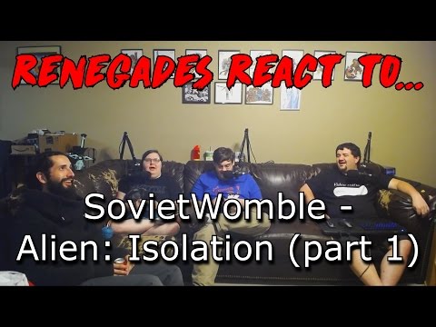 Renegades React to... SovietWomble - Alien Isolation (part 1)