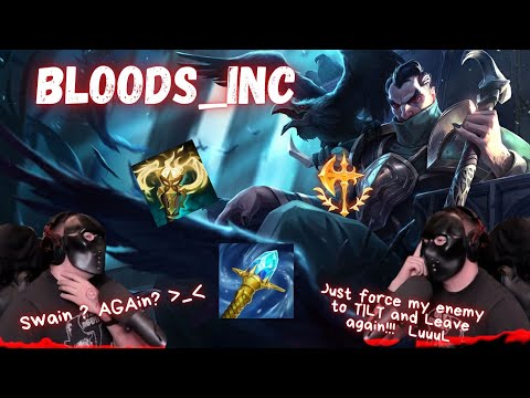 BLooDS_inc SWAIN SUPPORT, AGAIN MY ENEMY IS TILTING AND LEAVE THE GAME