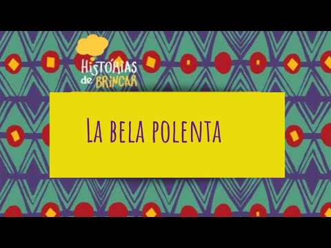 HISTÓRIAS DE BRINCAR - LA BELA POLENTA