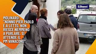 Molinaro: “Nonno Pier Paolo è a letto, non riesce nemmeno a parlare”