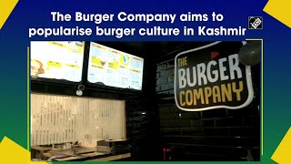 The Burger Company aims to popularise burger culture in Kashmir