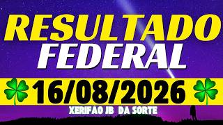 Resultado do jogo do bicho ao vivo - FEDERAL 11:30 - 16/08/2026