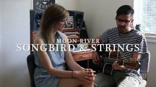 Songbird & Strings - Moon River (Mancini & Mercer cover)
