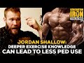 Jordan Shallow: Bodybuilding Would Need Less PEDs With Deeper Exercise Execution Knowledge