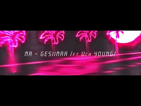 MA - GESIMA ft ( UcaYOUNG ) Official Audio