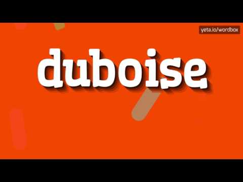 DUBOISE - HOW TO PRONOUNCE IT!?