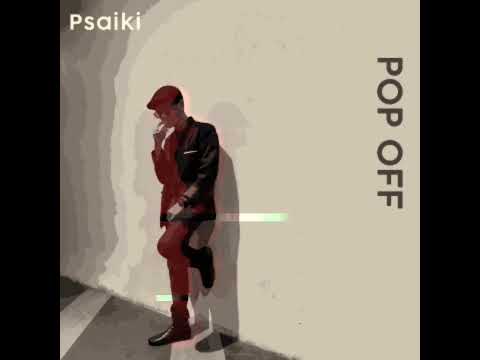 Psaiki - Pop Off (official audio)