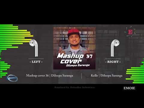 3D Sound Mashup Cover 36 and Kelle Song - Dileepa Saranga